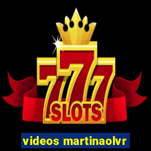 videos martinaolvr